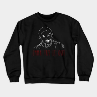 Imma Try it Out Crewneck Sweatshirt